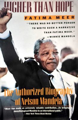  Nelson Mandela: The Authorized Biography - Uma Saga de Triunfo e Resiliência Contra o pano de fundo da luta pela liberdade